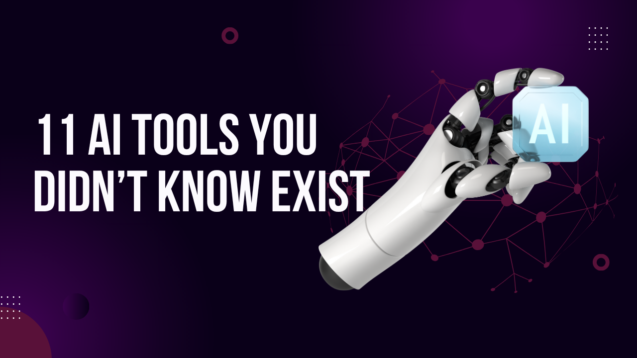11 AI Tools You Didn’t Know Exist (But Should Use in 2025)