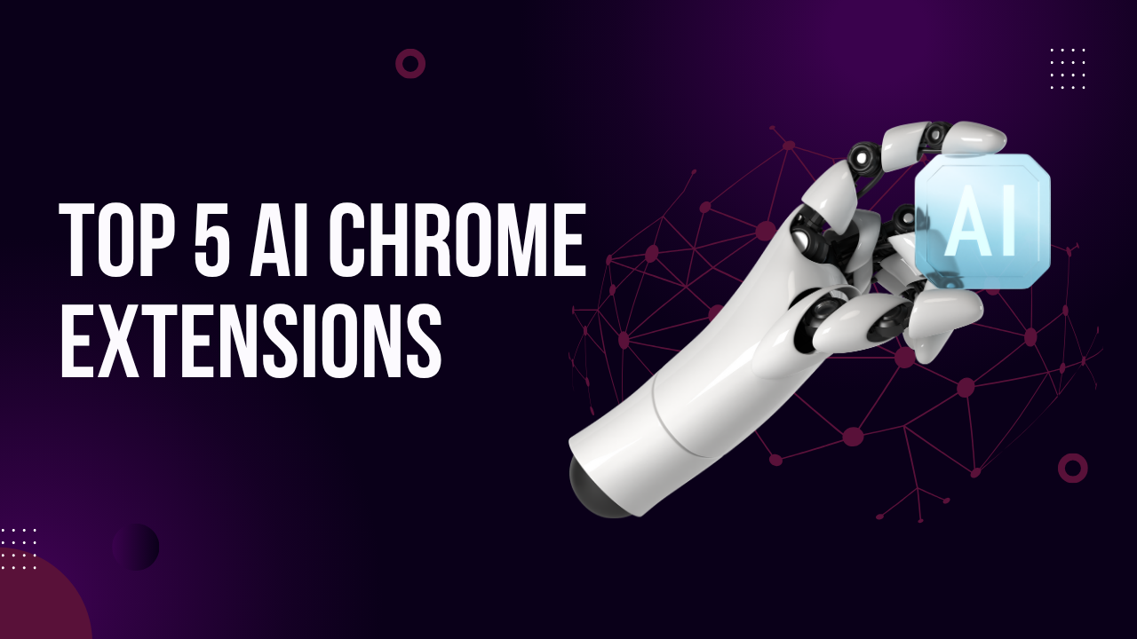Top 5 AI Chrome Extensions